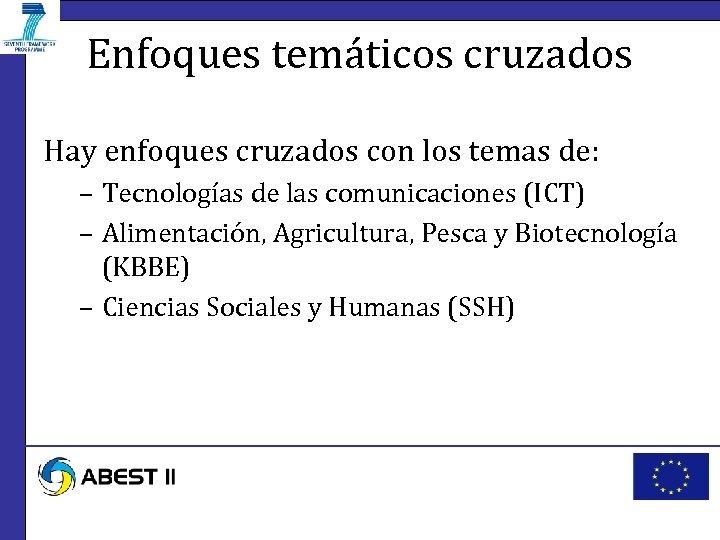 Enfoques temáticos cruzados Hay enfoques cruzados con los temas de: – Tecnologías de las