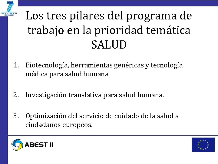 Los tres pilares del programa de trabajo en la prioridad temática SALUD 1. Biotecnología,