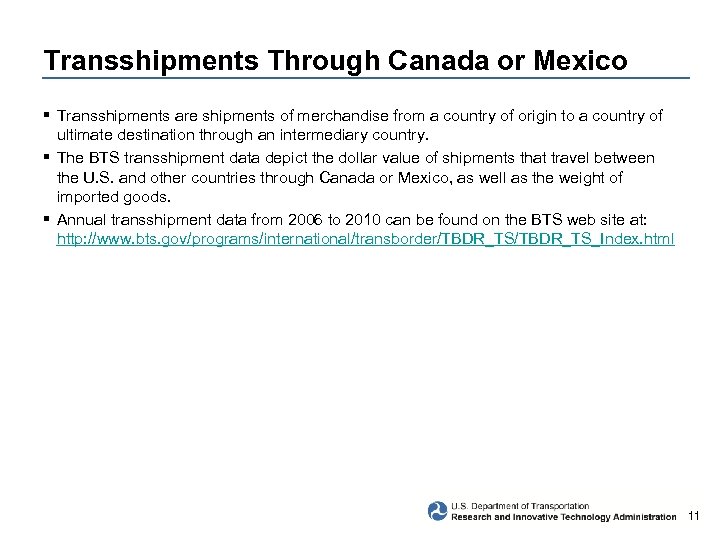 Transshipments Through Canada or Mexico § Transshipments are shipments of merchandise from a country