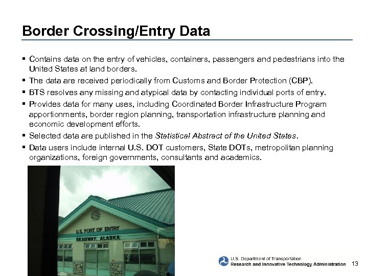 Border Crossing/Entry Data § Contains data on the entry of vehicles, containers, passengers and