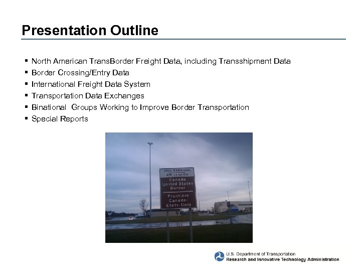 Presentation Outline § § § North American Trans. Border Freight Data, including Transshipment Data