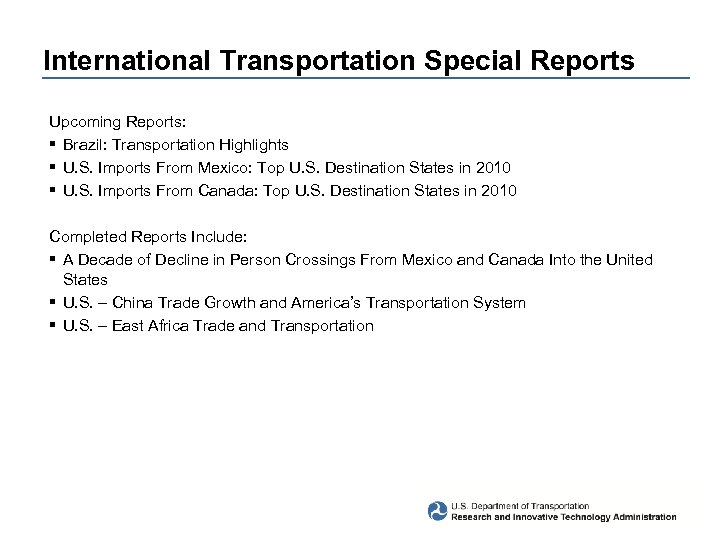 International Transportation Special Reports Upcoming Reports: § Brazil: Transportation Highlights § U. S. Imports