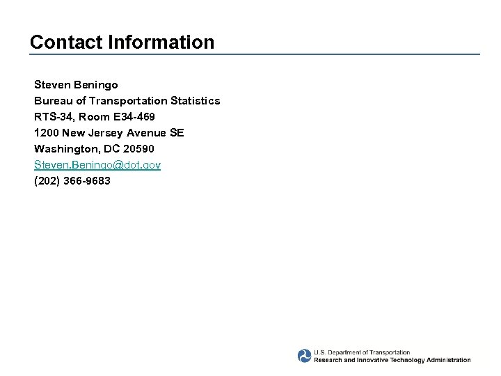 Contact Information Steven Beningo Bureau of Transportation Statistics RTS-34, Room E 34 -469 1200