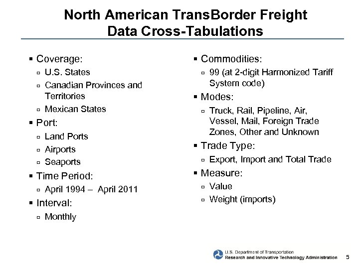 North American Trans. Border Freight Data Cross-Tabulations § Coverage: □ □ □ U. S.