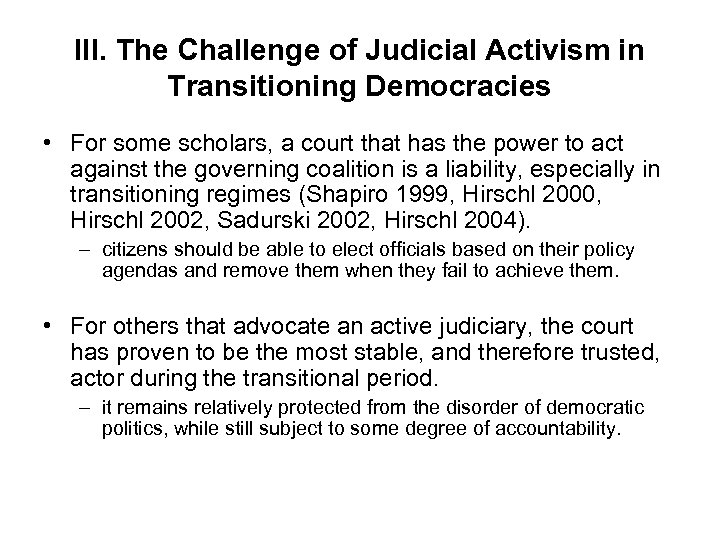 III. The Challenge of Judicial Activism in Transitioning Democracies • For some scholars, a
