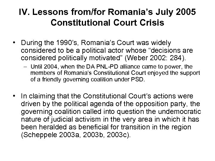 IV. Lessons from/for Romania’s July 2005 Constitutional Court Crisis • During the 1990’s, Romania’s