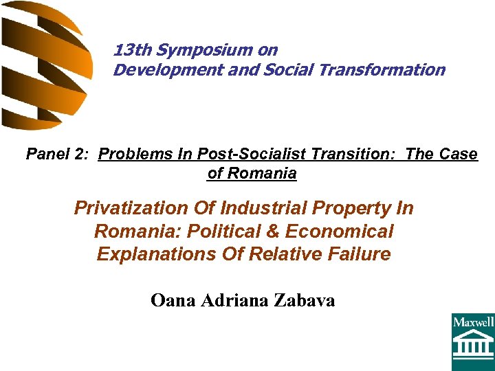 13 th Symposium on Development and Social Transformation Panel 2: Problems In Post-Socialist Transition: