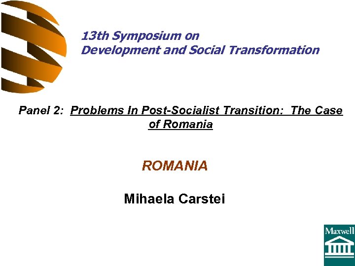 13 th Symposium on Development and Social Transformation Panel 2: Problems In Post-Socialist Transition: