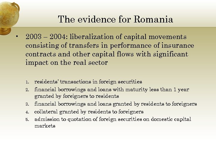The evidence for Romania • 2003 – 2004: liberalization of capital movements consisting of
