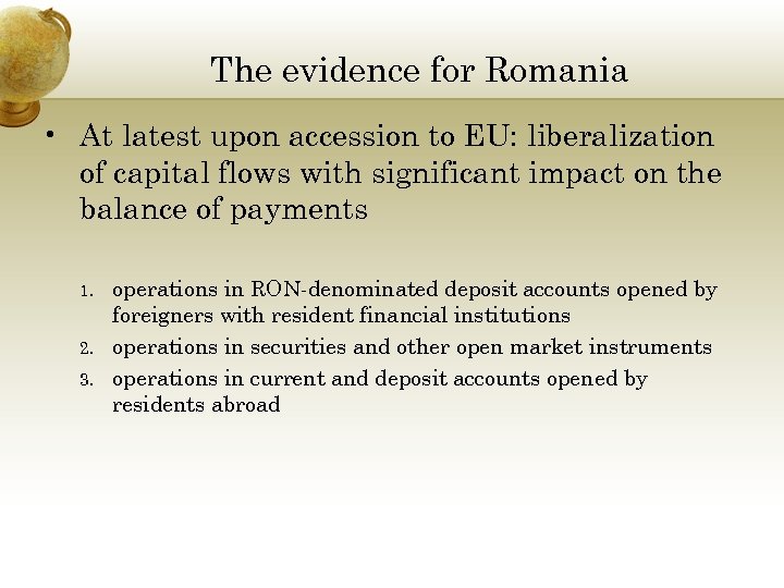 The evidence for Romania • At latest upon accession to EU: liberalization of capital