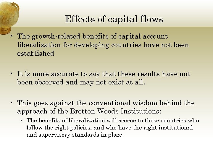 Effects of capital flows • The growth-related benefits of capital account liberalization for developing