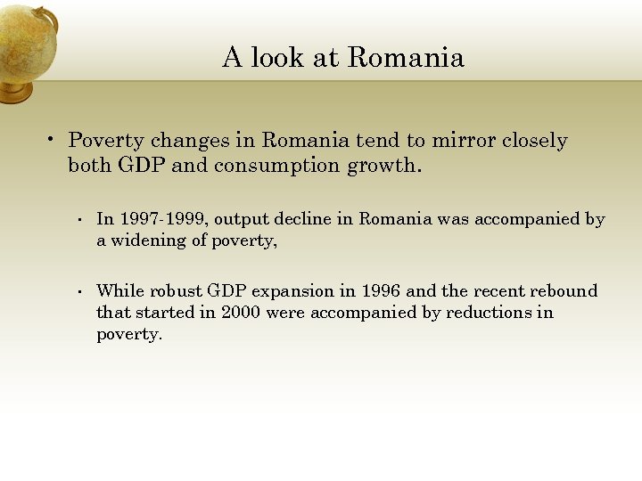 A look at Romania • Poverty changes in Romania tend to mirror closely both