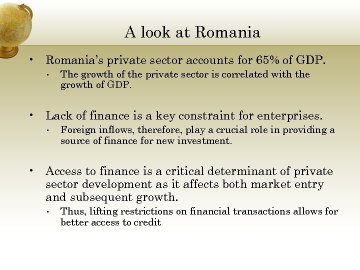 A look at Romania • Romania’s private sector accounts for 65% of GDP. •
