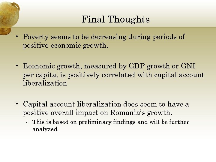 Final Thoughts • Poverty seems to be decreasing during periods of positive economic growth.