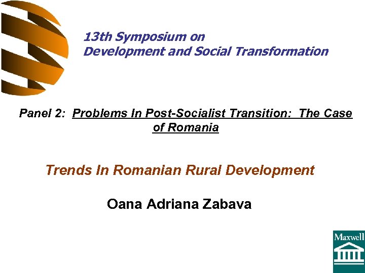 13 th Symposium on Development and Social Transformation Panel 2: Problems In Post-Socialist Transition: