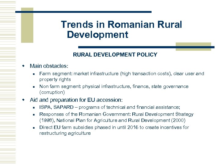 Trends in Romanian Rural Development RURAL DEVELOPMENT POLICY w Main obstacles: n n Farm