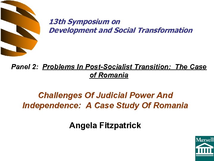 13 th Symposium on Development and Social Transformation Panel 2: Problems In Post-Socialist Transition:
