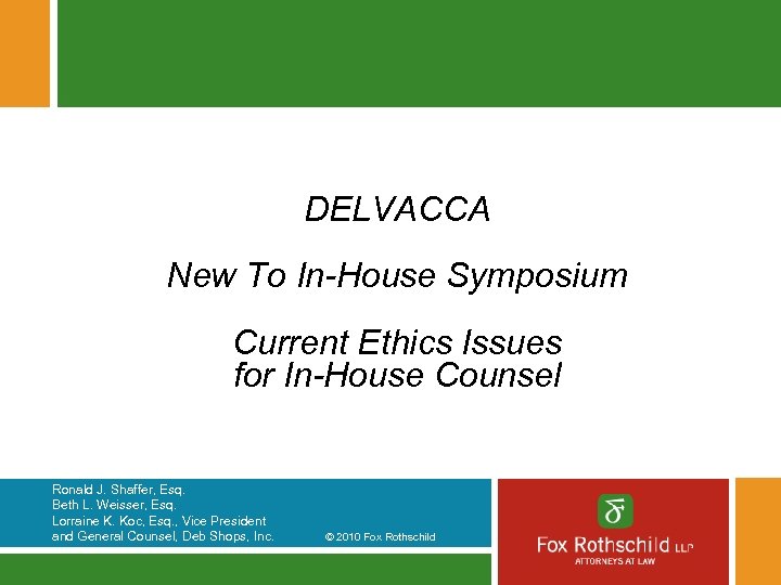 DELVACCA New To In-House Symposium Current Ethics Issues for In-House Counsel Ronald J. Shaffer,