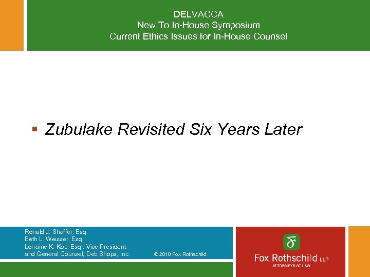 DELVACCA New To In-House Symposium Current Ethics Issues for In-House Counsel § Zubulake Revisited