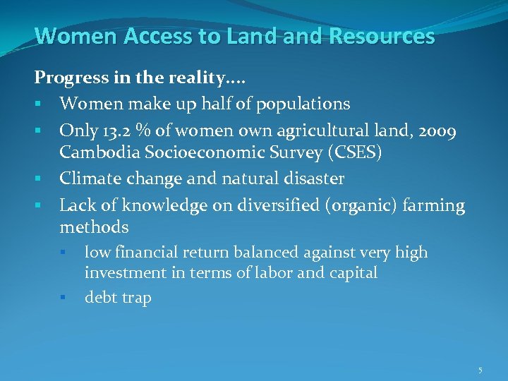 Women Access to Land Resources Progress in the reality. . § Women make up