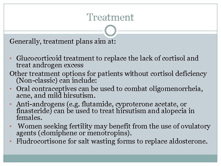 Treatment Generally, treatment plans aim at: • Glucocorticoid treatment to replace the lack of