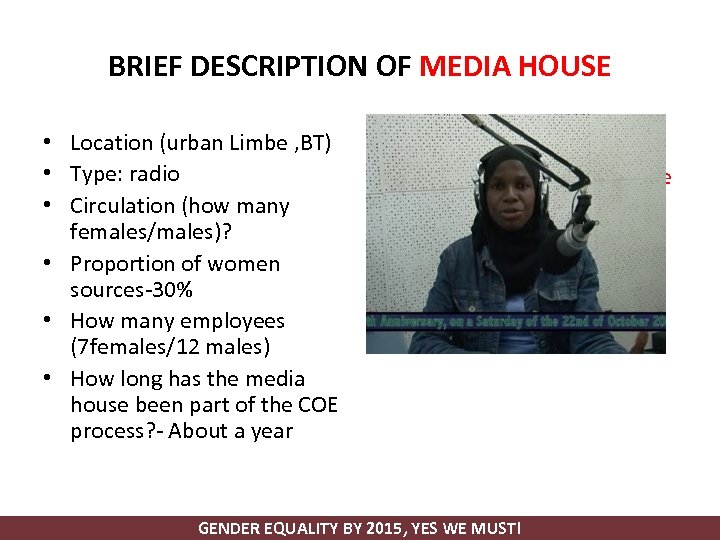 BRIEF DESCRIPTION OF MEDIA HOUSE • Location (urban Limbe , BT) • Type: radio