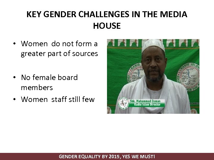 KEY GENDER CHALLENGES IN THE MEDIA HOUSE • Women do not form a greater
