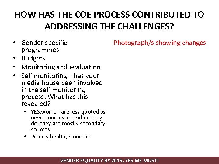 HOW HAS THE COE PROCESS CONTRIBUTED TO ADDRESSING THE CHALLENGES? • Gender specific programmes
