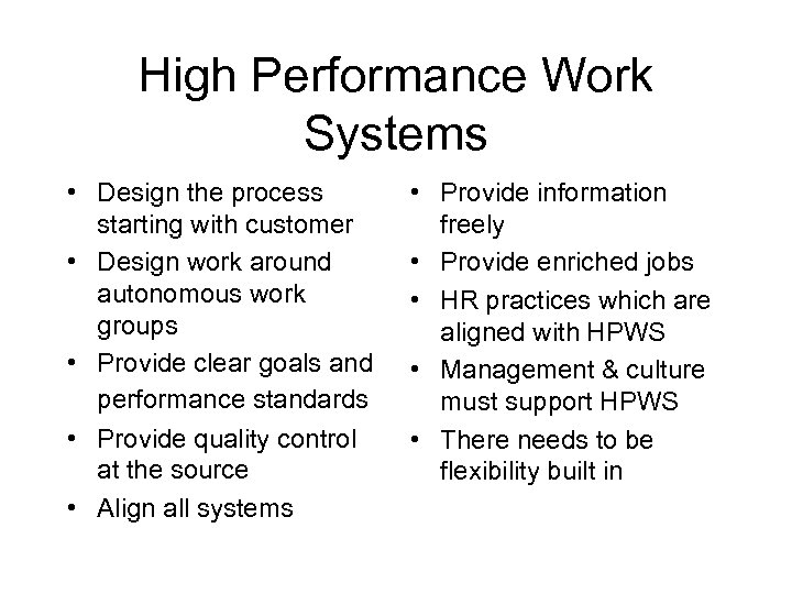 High Performance Work Systems • Design the process starting with customer • Design work