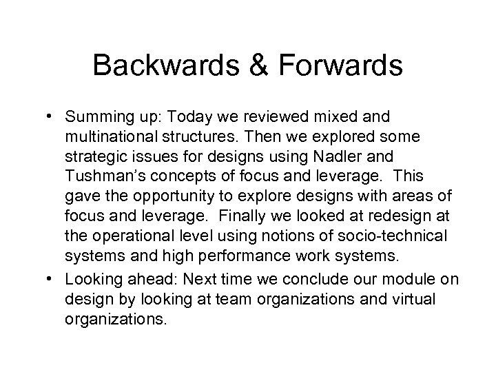 Backwards & Forwards • Summing up: Today we reviewed mixed and multinational structures. Then