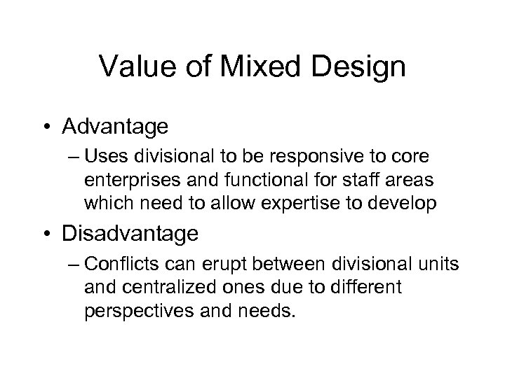Value of Mixed Design • Advantage – Uses divisional to be responsive to core