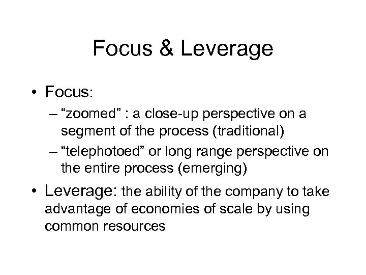 Focus & Leverage • Focus: – “zoomed” : a close-up perspective on a segment