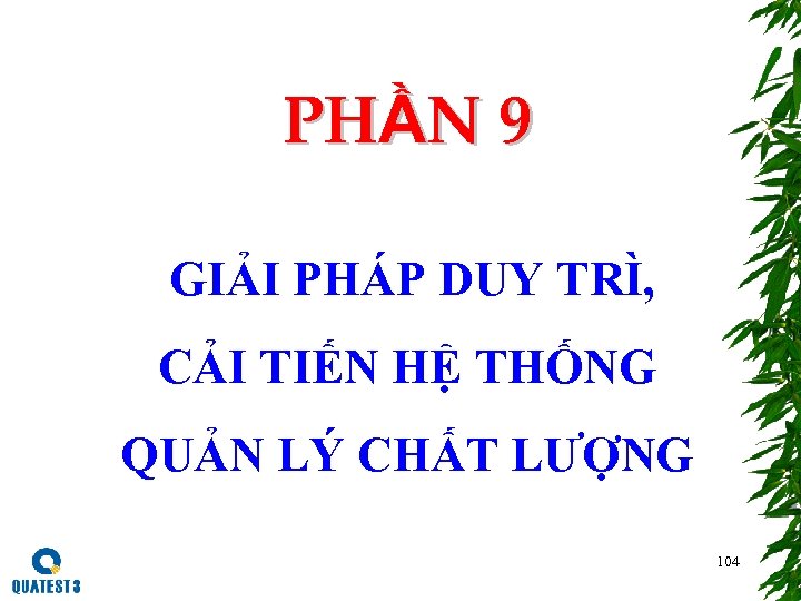 PHẦN 9 GIẢI PHÁP DUY TRÌ, CẢI TIẾN HỆ THỐNG QUẢN LÝ CHẤT LƯỢNG