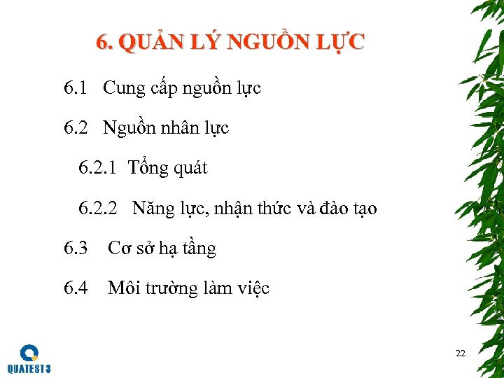  6. QUẢN LÝ NGUỒN LỰC 6. 1 Cung cấp nguồn lực 6. 2