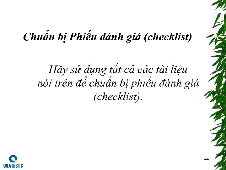 Chuẩn bị Phiếu đánh giá (checklist) Hãy sử dụng tất cả các tài liệu