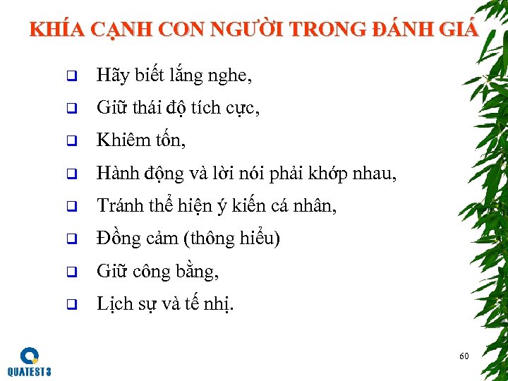 KHÍA CẠNH CON NGƯỜI TRONG ĐÁNH GIÁ q Hãy biết lắng nghe, q Giữ