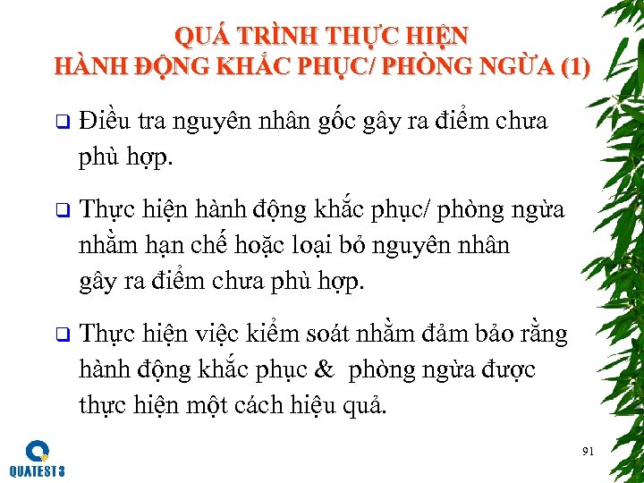 QUÁ TRÌNH THỰC HIỆN HÀNH ĐỘNG KHẮC PHỤC/ PHÒNG NGỪA (1) q Điều tra