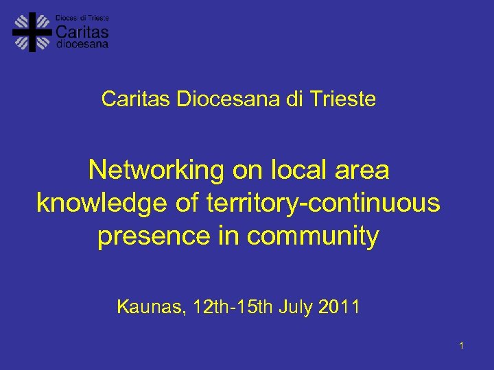 Caritas Diocesana di Trieste Networking on local area knowledge of territory-continuous presence in community