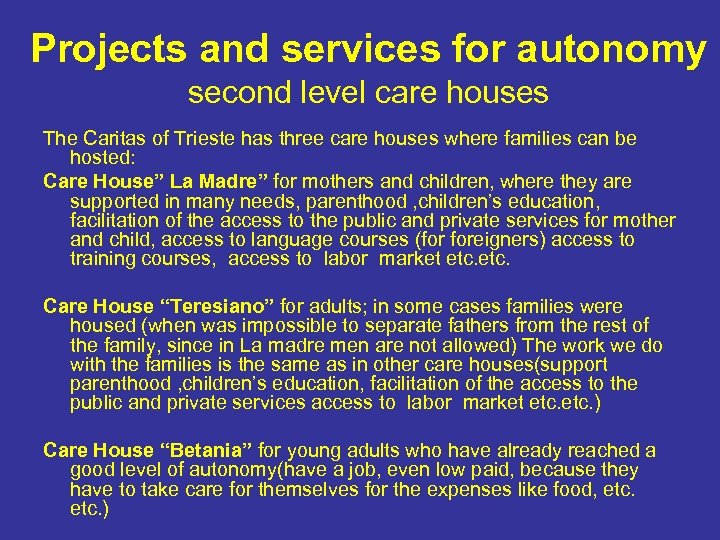 Projects and services for autonomy second level care houses The Caritas of Trieste has