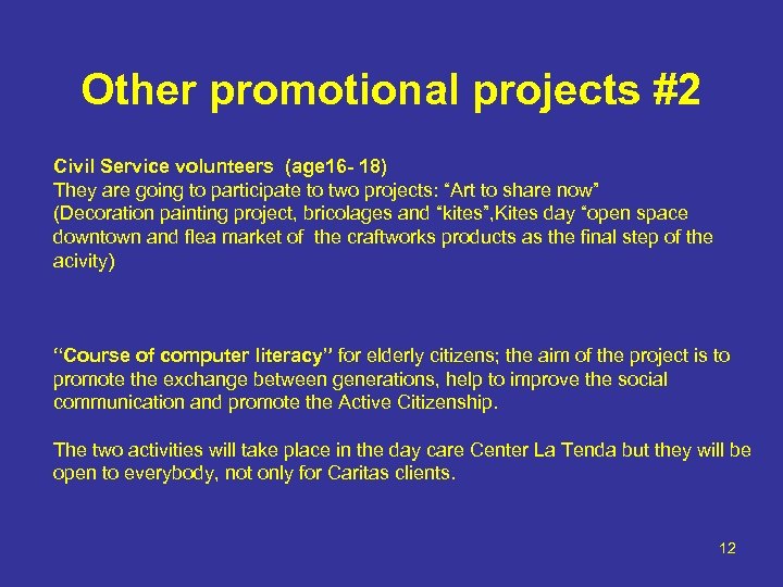 Other promotional projects #2 Civil Service volunteers (age 16 - 18) They are going