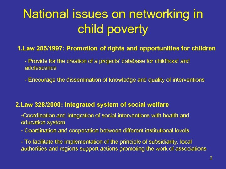 National issues on networking in child poverty 1. Law 285/1997: Promotion of rights and
