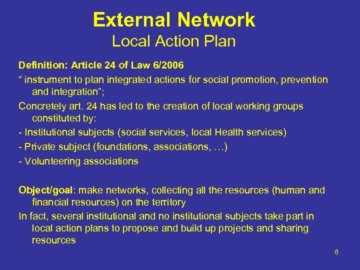 External Network Local Action Plan Definition: Article 24 of Law 6/2006 “ instrument to