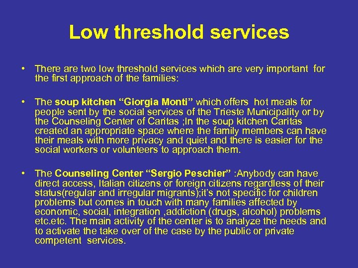 Low threshold services • There are two low threshold services which are very important