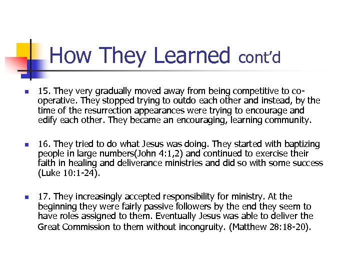 How They Learned n n n cont’d 15. They very gradually moved away from