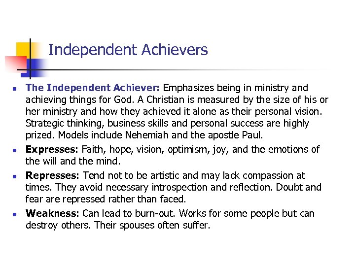 Independent Achievers n n The Independent Achiever: Emphasizes being in ministry and achieving things