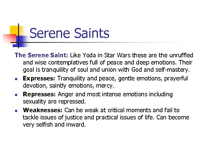 Serene Saints The Serene Saint: Like Yoda in Star Wars these are the unruffled