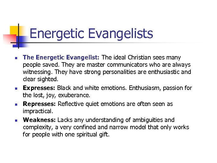 Energetic Evangelists n n The Energetic Evangelist: The ideal Christian sees many people saved.