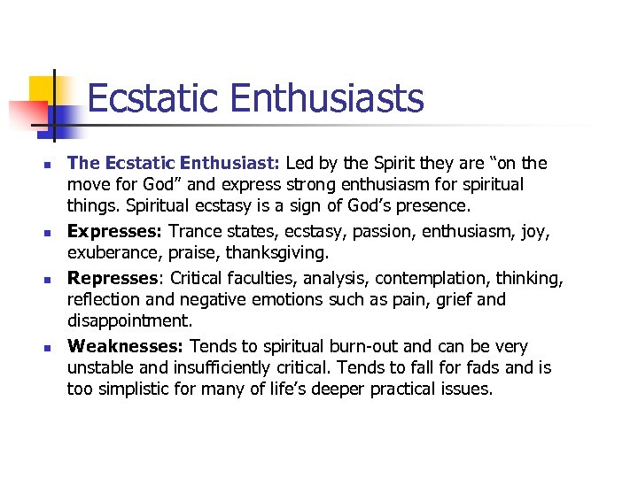 Ecstatic Enthusiasts n n The Ecstatic Enthusiast: Led by the Spirit they are “on