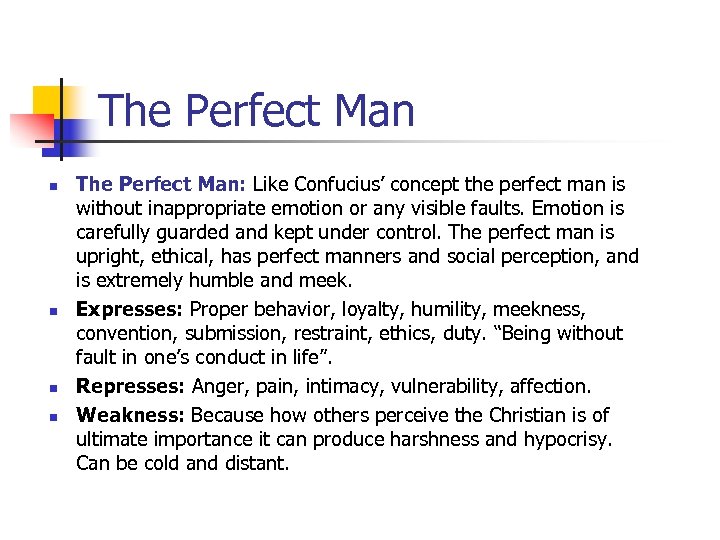 The Perfect Man n n The Perfect Man: Like Confucius’ concept the perfect man