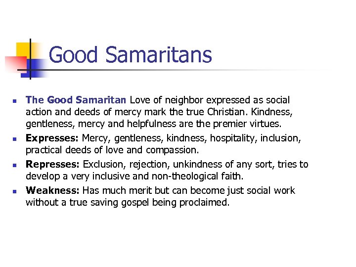 Good Samaritans n n The Good Samaritan Love of neighbor expressed as social action